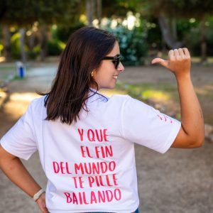 Y que el fin del mundo te pille bailando - Camiseta