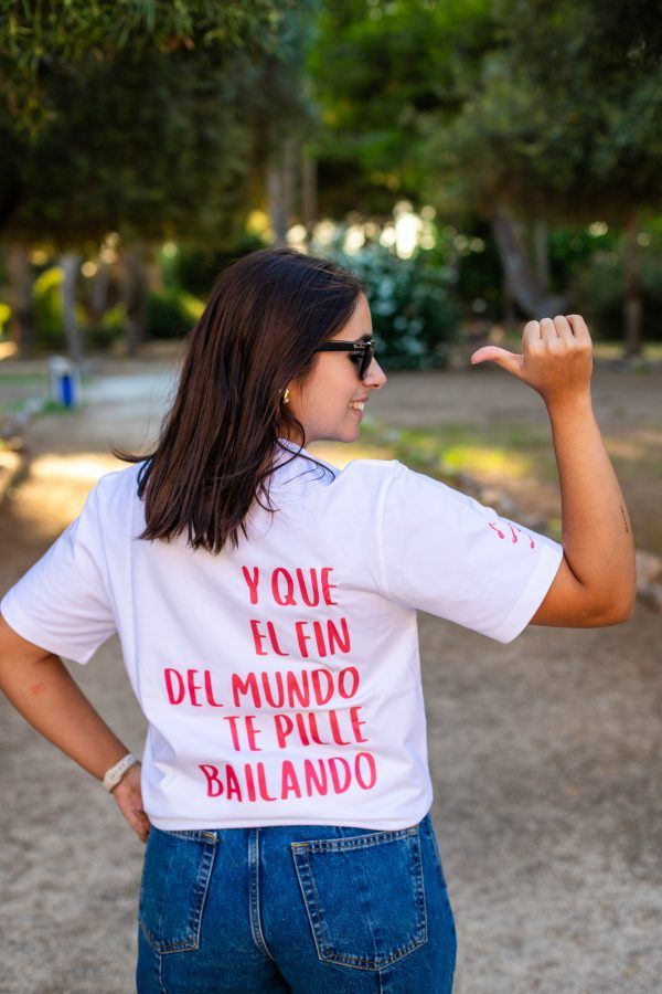 Y que el fin del mundo te pille bailando - Camiseta
